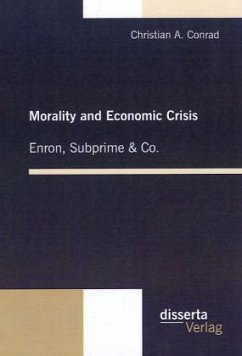 Morality and Economic Crisis ¿ Enron, Subprime & Co. - Conrad, Christian A.