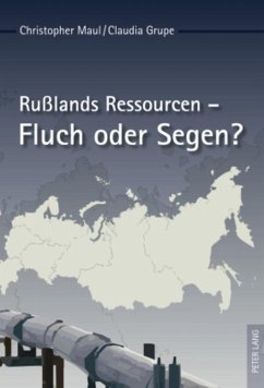 Rußlands Ressourcen ¿ Fluch oder Segen? - Maul, Christopher;Grupe, Claudia