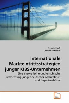 Internationale Markteintrittsstrategien junger KIBS-Unternehmen - Eckhoff, Frank;Martin, Sebastian