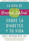 La Guia de Buena Salud: Sobre la Diabetes y Tu Vida = The Buena Salud