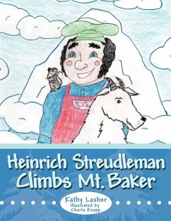 Heinrich Streudleman Climbs Mt. Baker - Lasher, Kathy