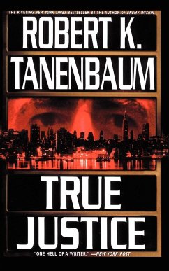 True Justice - Tanenbaum, Robert K.