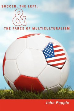 Soccer, the Left, & the Farce of Multiculturalism - Pepple, John