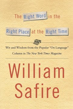 The Right Word in the Right Place at the Right Time - Safire, William