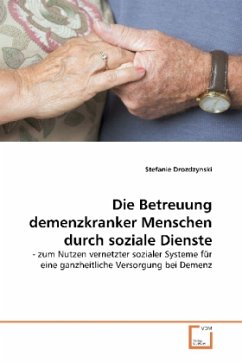 Die Betreuung demenzkranker Menschen durch soziale Dienste - Drozdzynski, Stefanie