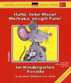 Hallo, liebe Maus! Im Kindergarten. Merhaba, sevgili Fare! Yuvada - Engin, Havva;Reddig-Korn, Birgitta;Weiß, Beate
