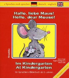 Hallo, liebe Maus! Im Kindergarten. Hello, dear Mouse! At Kindergarten - Engin, Havva;Reddig-Korn, Birgitta;Weiß, Beate