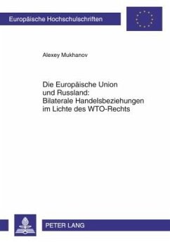 Die Europäische Union und Russland: Bilaterale Handelsbeziehungen im Lichte des WTO-Rechts - Mukhanov, Alexey
