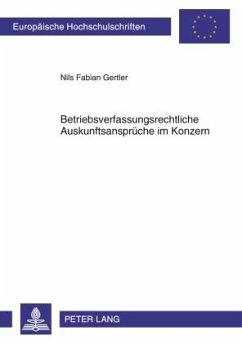 Betriebsverfassungsrechtliche Auskunftsansprüche im Konzern - Gertler, Nils Fabian