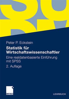 Statistik für Wirtschaftswissenschaftler: Eine realdatenbasierte Einführung mit SPSS - Eckstein, Peter P.