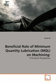 Beneficial Role of Minimum Quantity Lubrication (MQL) on Machining: