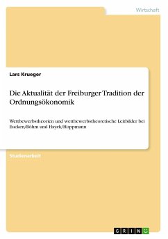 Die Aktualität der Freiburger Tradition der Ordnungsökonomik - Krueger, Lars