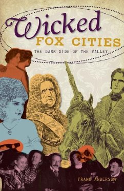 Wicked Fox Cities:: The Dark Side of the Valley - Anderson, Frank