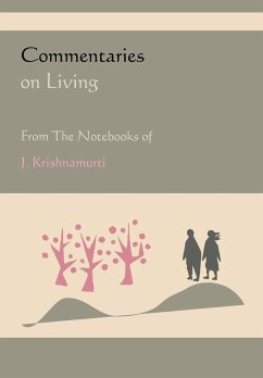 Commentaries on Living from the Notebooks of J. Krishnamurti - Krishnamurti, Jiddu