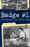 Badge #1:: True Stories from a Boston Cop