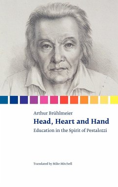 Head, Heart and Hand. Education in the Spirit of Pestalozzi - Brühlmeier, Arthur