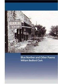 Blue Norther and Other Poems - Clark, William Bedford