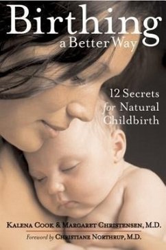 Birthing a Better Way: 12 Secrets for Natural Childbirth - Cook, Kalena; Christensen, Margaret