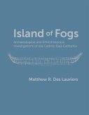 Island of Fogs: Archaeological and Ethnohistorical Investigations of Isla Cedros, Baja California