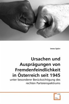 Ursachen und Ausprägungen von Fremdenfeindlichkeit in Österreich seit 1945 - Spörr, Irene