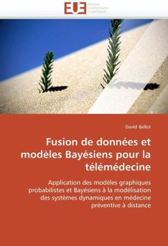 Fusion de Données Et Modèles Bayésiens Pour La Télémédecine - Bellot, David