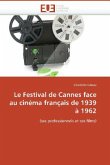 Le Festival de Cannes Face Au Cinéma Français de 1939 À 1962