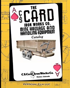 The C.S. Card Iron Works Co. Mine Haulage and Handling Equipment Catalog