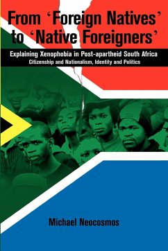 From &quote;Foreign Natives&quote; to &quote;Native Foreigners&quote;. Explaining Xenophobia in Post-apartheid South Africa. 2nd Ed