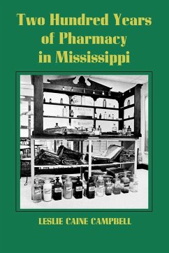 Two Hundred Years of Pharmacy in Mississippi - Campbell, Leslie Caine