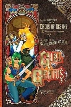 Girl Genius Volume 4: Agatha Heterodyne & the Circus of Dreams - Foglio, Phil; Foglio, Kaja