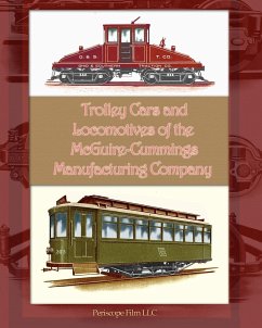 Trolley Cars and Locomotives of the Mcguire-Cummings Manufacturing Company - Manufacturing Company, McGuire-Cummings