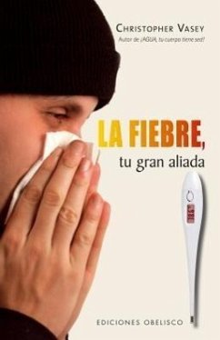 La Fiebre, Tu Gran Aliada = Fever, Your Big Ally - Vasey, Christopher