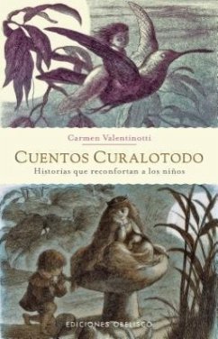 Cuentos Curalotodo: Historias Que Reconfortan A los Ninos = Cure-All Stories - Valentinotti, Carmen