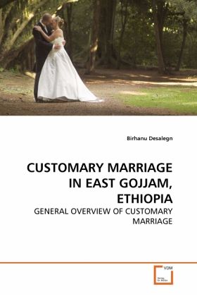 CUSTOMARY MARRIAGE IN EAST GOJJAM, ETHIOPIA CUSTOMARY MARRIAGE IN EAST GOJJAM, ETHIOPIA