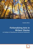 Fictionalizing Acts in Writers' Diaries Fictionalizing Acts in Writers' Diaries