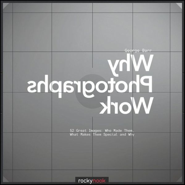 Why Photographs Work Why Photographs Work