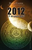 2012 y Despues Que?: Palabras de Sabiduria Para Aprobechar Todas las Oportunidades del Futuro = 2012 and Beyond?