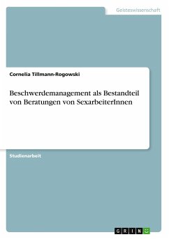 Beschwerdemanagement als Bestandteil von Beratungen von SexarbeiterInnen - Tillmann-Rogowski, Cornelia