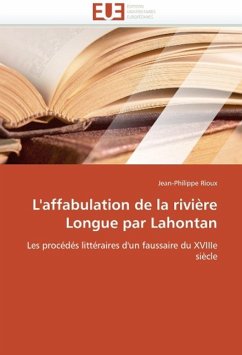 L'Affabulation de la Rivière Longue Par Lahontan - Rioux, Jean-Philippe