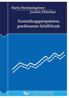 Entwicklungsperspektiven geschlossener Schiffsfonds - Ehrenthal, Joachim; Bernhardsgrütter, Martin