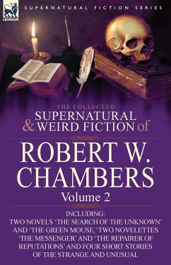 The Collected Supernatural and Weird Fiction of Robert W. Chambers - Chambers, Robert W.