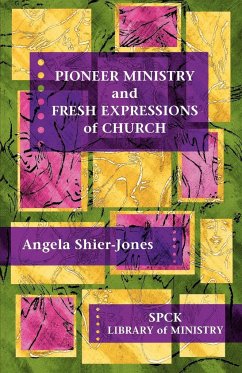 Pioneer Ministry and Fresh Expressions of the Church - Shier-Jones, Angela