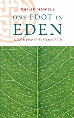 One Foot in Eden - A Celtic View of the Stages of Life - Newell, Philip