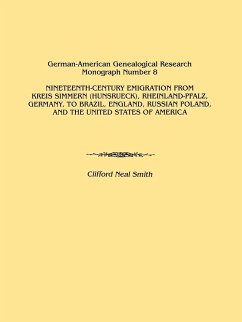Nineteenth-Century Emigration from Kreis Simmern (Hunsrueck), Rheinland-Pfalz, Germany, to Brazil, England, Russian Poland, and the United States of a - Smith, Clifford Neal