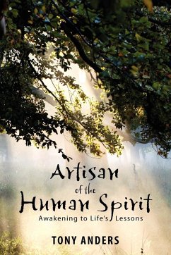 Artisan of the Human Spirit ~ Awakening to Life's Lessons - Anders, Tony
