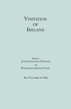 Visitation of Ireland. Six Volumes in One. Each Volume Separately Indexed