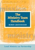 Ministry Team Handbook, the - Local Ministry as Partnership