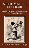 In the Matter of Color: Race and the American Legal Process 1: The Colonial Period