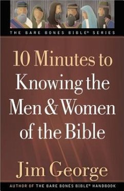 10 Minutes to Knowing the Men & Women of the Bible - George, Jim