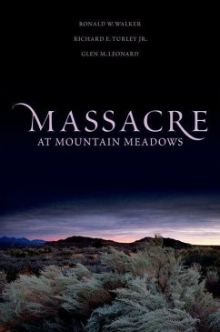 Massacre at Mountain Meadows - Walker, Ronald W; Turley, Richard E; Leonard, Glen M